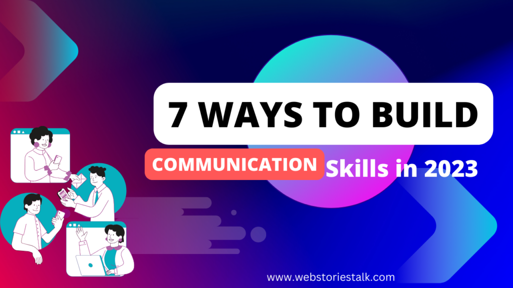 7 Ways to build a communication skill in 2023