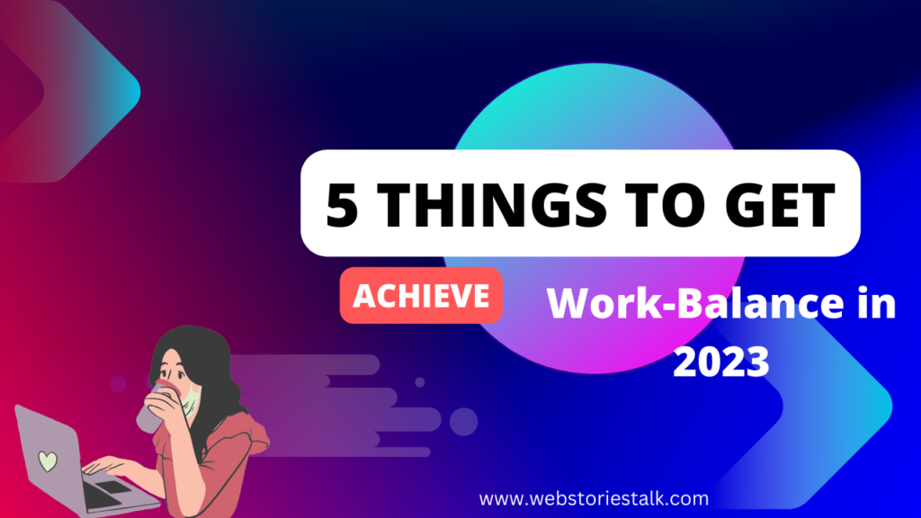 5 things that will keep you from achieving work-life balance in 2023