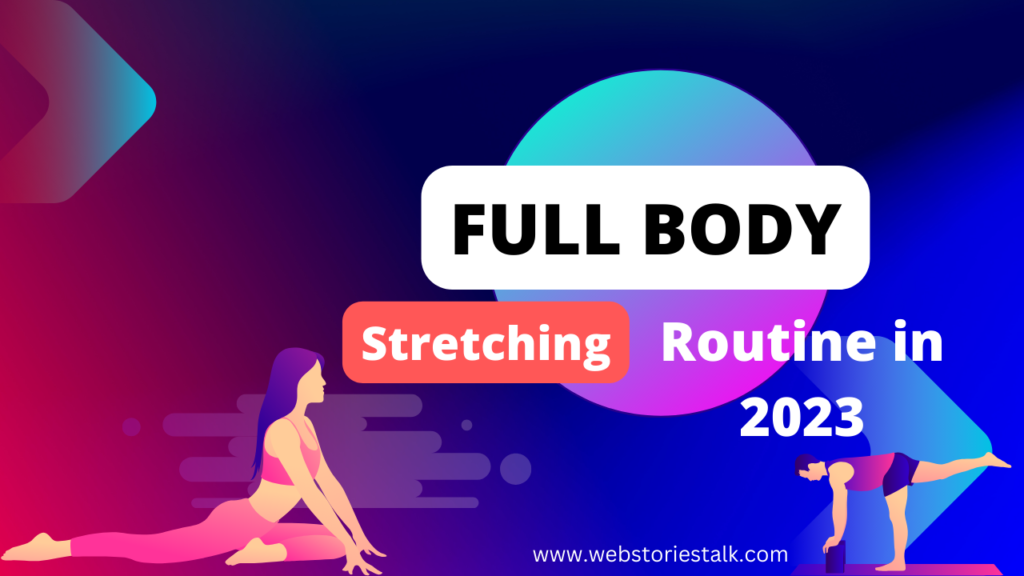 Full Body Stretching Routine for Everyone in 2023